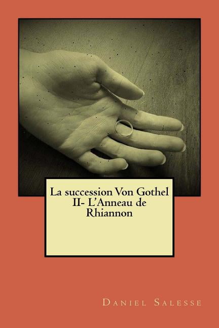 La Succession Von Gothel: La succession von Gothel: L'Anneau de Rhiannon (Paperback)