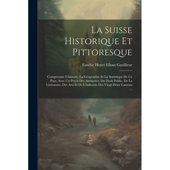 La Suisse Historique Et Pittoresque (Paperback)