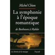 La Symphonie   l poque romantique De Beethoven   Mahler, Paperback