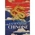 thumbnail image 1 of La TÃ©nacitÃ© Chinoise - Les Traces Historiques d'Un Pays CivilisÃ© Ã TrÃ¨s Grande Ãchelle, (Hardcover), 1 of 1