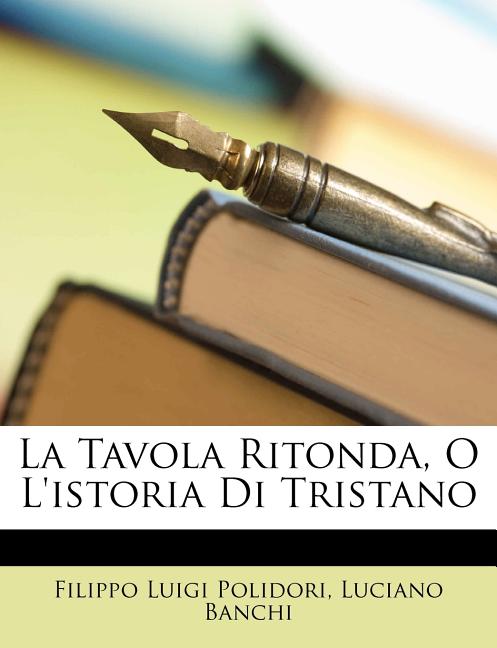 La Tavola Ritonda, O L'Istoria Di Tristano, (Paperback)