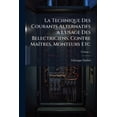 thumbnail image 1 of La Technique Des Courants Alternatifs a L'usage Des Belectriciens, Contre Maîtres, Monteurs Etc; Volume 1 (Paperback), 1 of 1