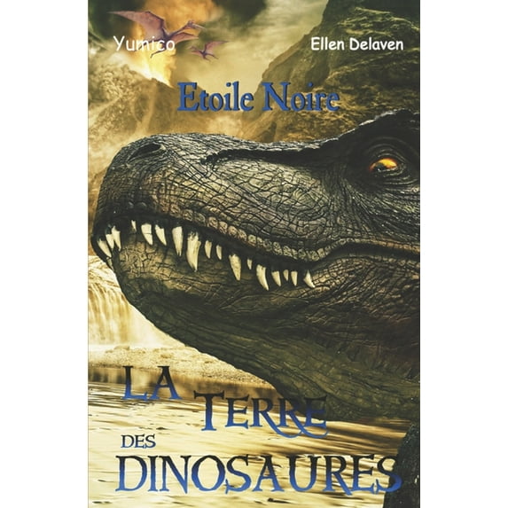 La Terre Des Dinosaures: La Terre des Dinosaures: Etoile Noire (Paperback)