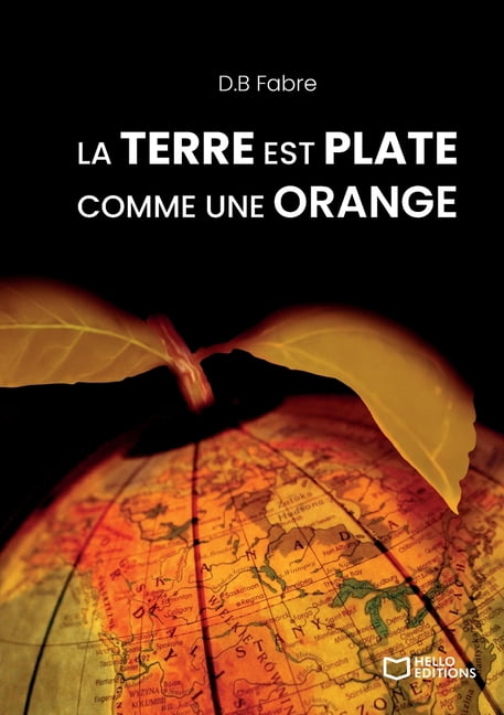 La Terre est plate comme une orange, (Paperback)