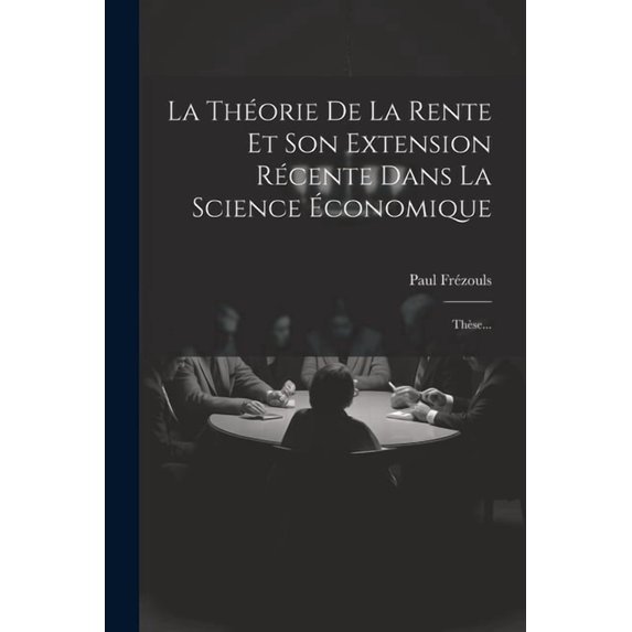 La Théorie De La Rente Et Son Extension Récente Dans La Science Économique (Paperback)