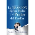 thumbnail image 1 of La Traición de un Padre y el Poder del Perdón, (Paperback), 1 of 1