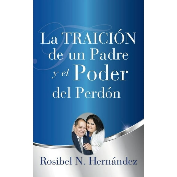 La Traicin de un Padre y el Poder del Perdn, (Paperback)