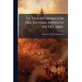 thumbnail image 1 of La Transformación Del Sistema Antiguo En Decimal : Obra Utilísima A Todas Las Clases De La Sociedad ... [etc.]... (Paperback), 1 of 1