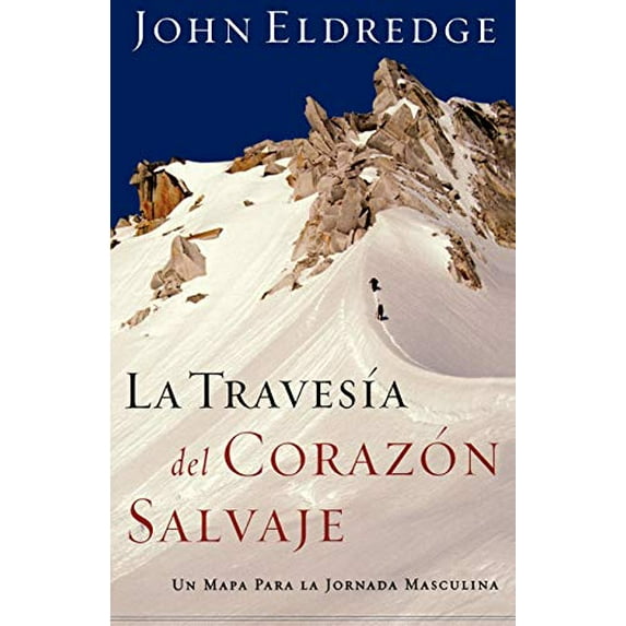 Pre-Owned La Travesía del Corazón Salvaje: Un Mapa Para La Jornada Masculina = The Way of the Wild Heart (Paperback) 0881130826 9780881130829