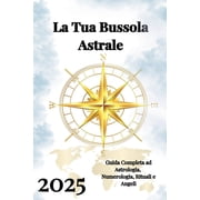 La Tua Bussola Astrale 2025, Paperback