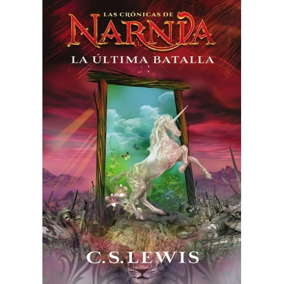 La Ultima Batalla (Las Cronicas De Narnia, Libro 7)