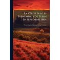thumbnail image 1 of La Vérité Sur Les Événements De Turin En Septembre 1864 (Paperback), 1 of 1
