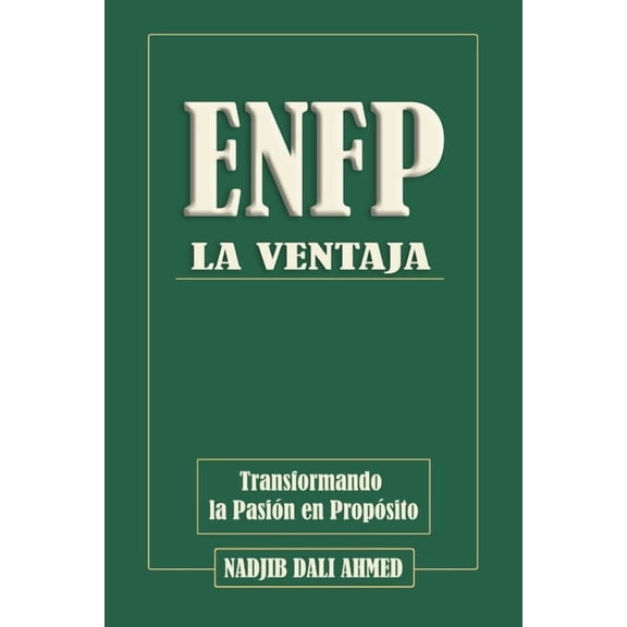 La Ventaja Mbti La Ventaja Enfp: Transformando la Pasión en Propósito, (Paperback)