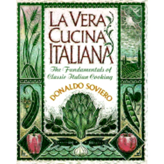 La Vera Cucina Italiana: The Fundamentals of Classical Italian Cooking (Hardcover) by Donaldo Soviero