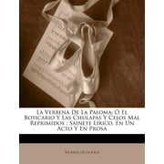 La Verbena De La Paloma   El Boticario Y Las Chulapas Y Celos Mal Reprimidos Sainete L rico, En Un Acto Y En Prosa Paperback