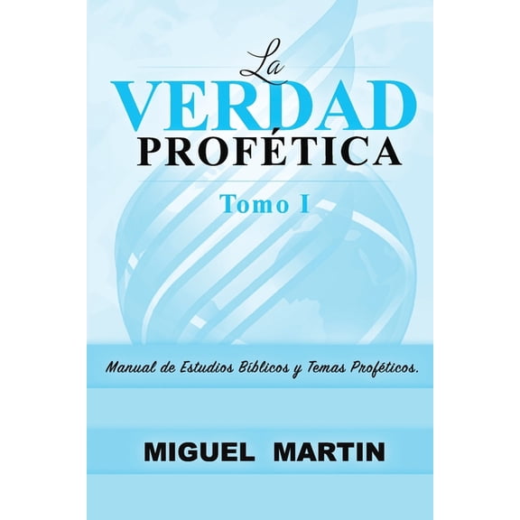 La Verdad Profetica: La Verdad Profetica Tomo 1 (Paperback)