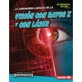 thumbnail image 1 of La Verdadera Ciencia de los Superpoderes La Verdadera Ciencia de la Visión Con Rayos X Y Con Láser (the Real Science of X-Ray and Laser Vision), (Hardcover), 1 of 1