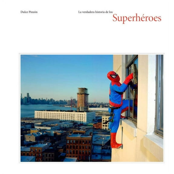 La Verdadera Historia de Los Superhroes: The Real Story of Superheroes, Spanish Edition, (Hardcover)