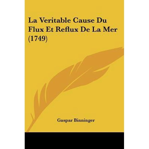 La Veritable Cause Du Flux Et Reflux de La Mer (1749) Paperback