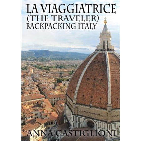 La Viaggiatrice (the Traveler): Backpacking Italy