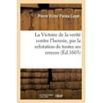 thumbnail image 1 of La Victoire de la Verité Contre l'Heresie, Par La Refutation de Toutes Ses Erreurs (Paperback), 1 of 1