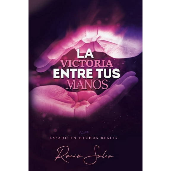 La Victoria Entre Tus Manos (Paperback)
