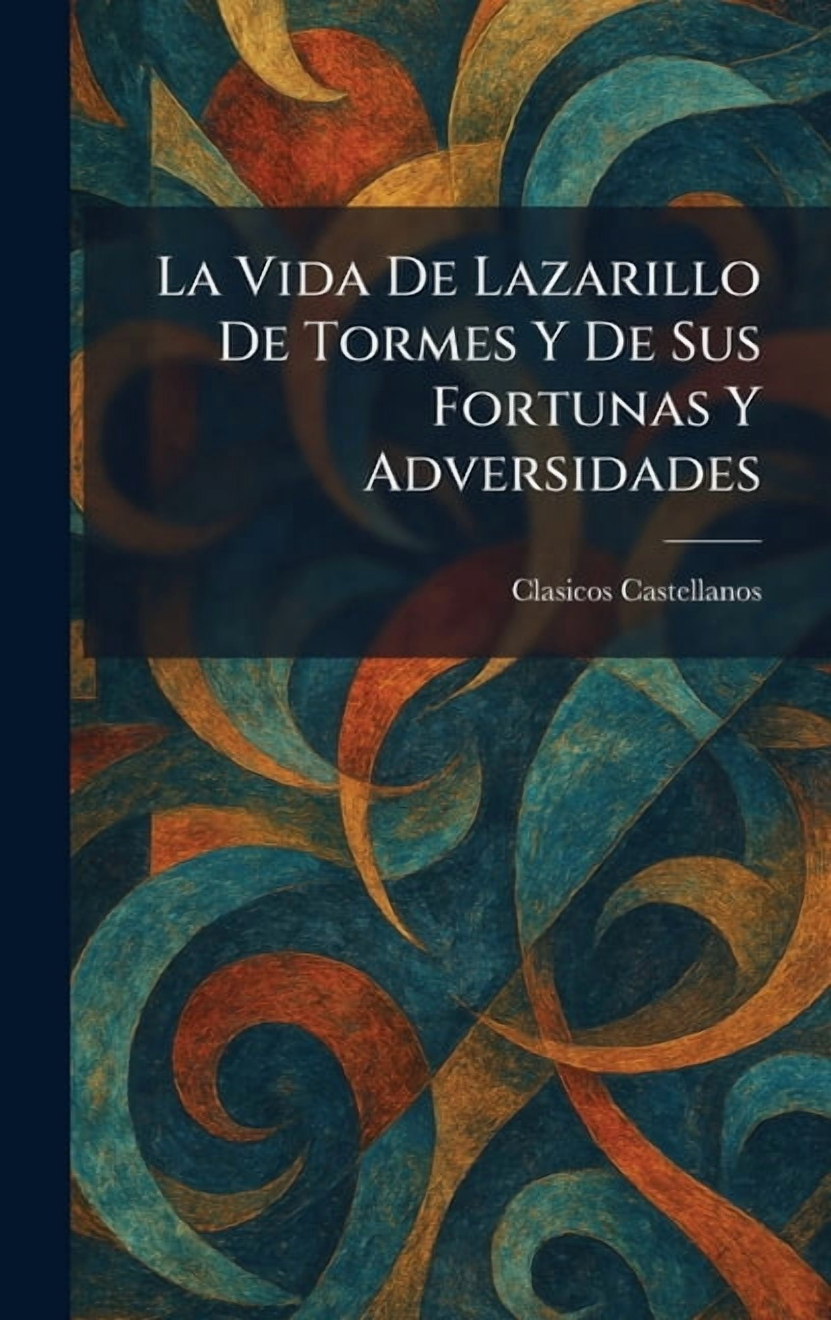 La Vida De Lazarillo De Tormes Y De Sus Fortunas Y Adversidades, (Hardcover)