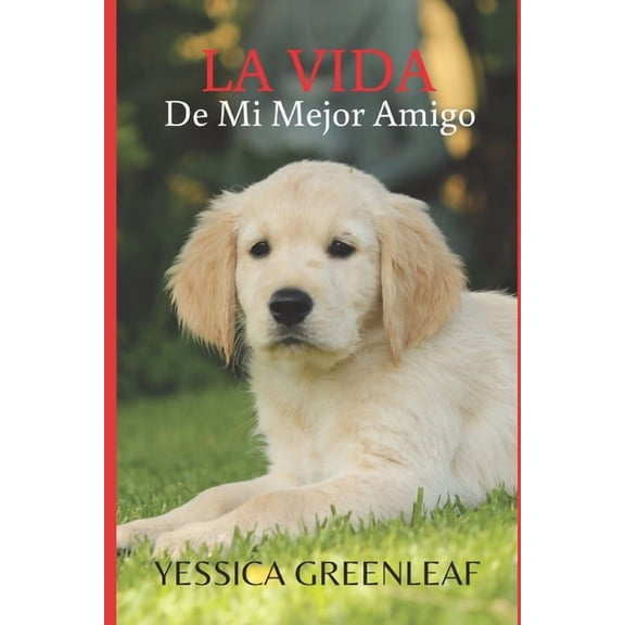 La Vida: De Mi Mejor Amigo, (Paperback)