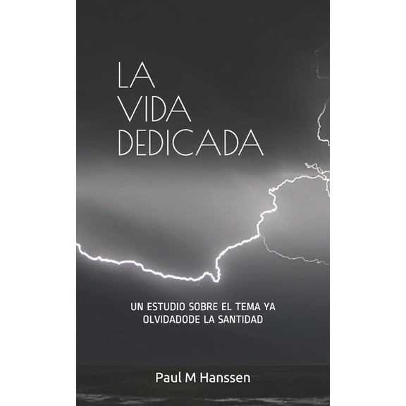 La Vida Dedicada: Un Estudio Sobre El Tema Ya Olvidadode La Santidad (Paperback)