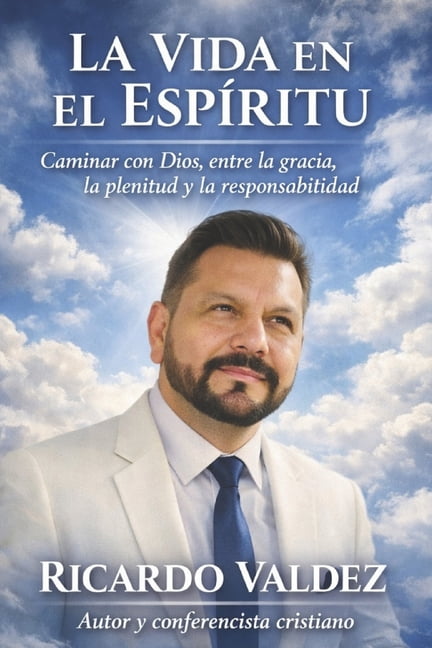 La Vida En El Espiritu: Caminar con Dios entre la gracia, la plenitud y la responsabilidad, (Paperback)
