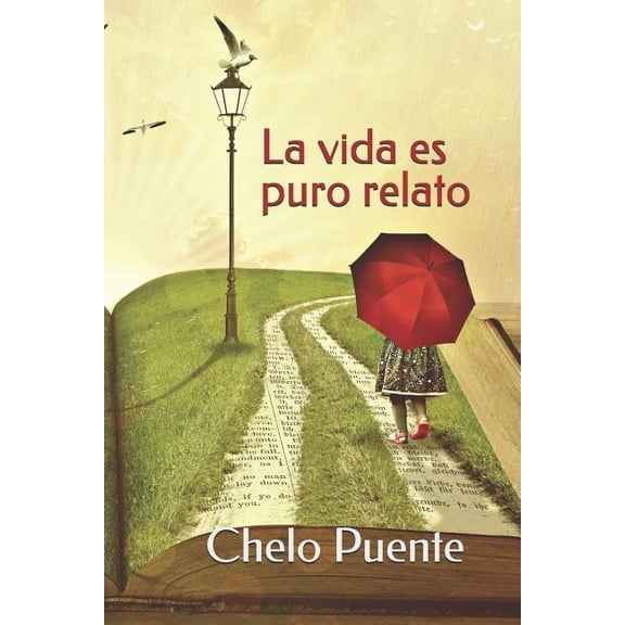 La vida es puro relato Spanish Edition Paperback 1729209890 9781729209899 Chelo Puente