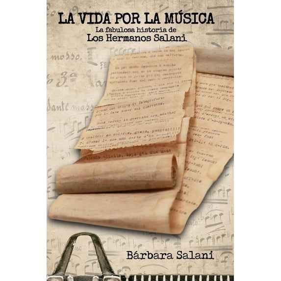 La Vida por la Música : La fabulosa historia de Los Hermanos Salani. (Paperback)