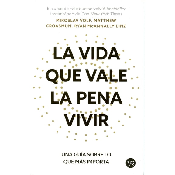 La vida que vale la pena vivir: Una gua sobre lo que ms importa, (Paperback)