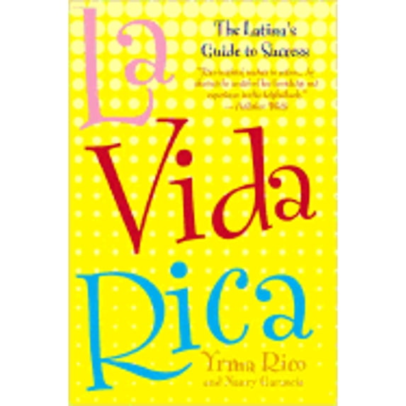 Pre-Owned La Vida Rica: The Latina's Guide to Success (Paperback) 0425203662 9780425203668