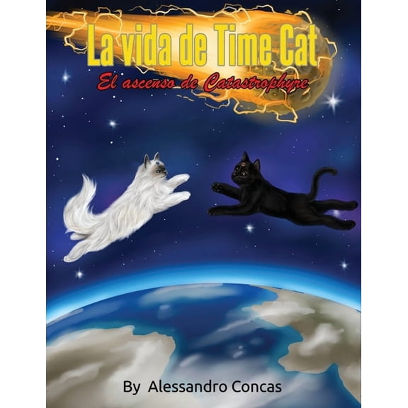 La Vida de Time Cat: El Ascenso de Catastrophyre, (Paperback)