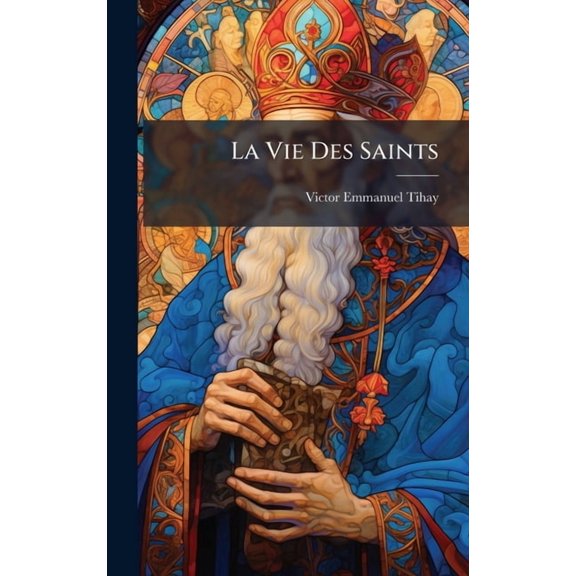 La Vie Des Saints, (Hardcover)