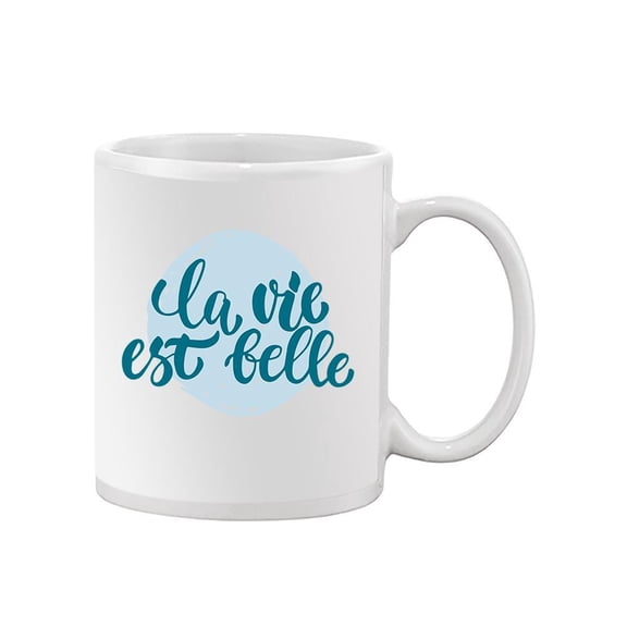 La Vie Est Belle Design. Mug Unisex's -Image by Shutterstock