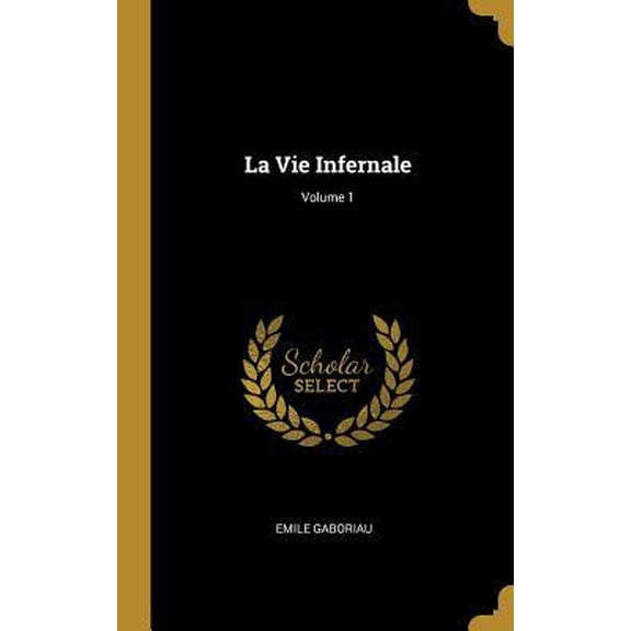 La Vie Infernale; Volume 1 Hardcover