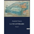 thumbnail image 1 of La Vie LittÃ©raire: RÃ©flexions littÃ©raires et critiques d'Anatole France, (Paperback), 1 of 1