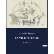 La Vie Litt raire R flexions litt raires et critiques d'Anatole France, Paperback