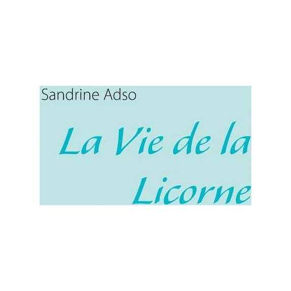 La Vie de la Licorne, (Paperback)