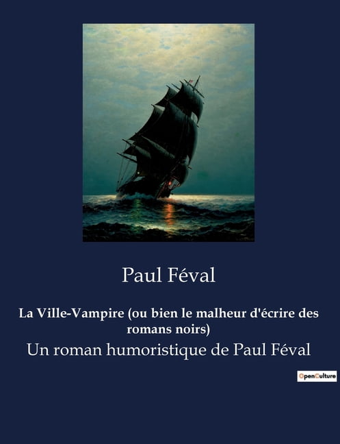 La Ville-Vampire (ou bien le malheur d'Ã©crire des romans noirs): Un roman humoristique de Paul FÃ©val, (Paperback)