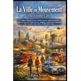 thumbnail image 1 of Bilingual Vocabulary Novels - French-Eng La Ville en Mouvement / The Living City: A Bilingual French-English (franÃ§ais-anglais) Vocabulary Novel on Urban Life, S, (Paperback), 1 of 1