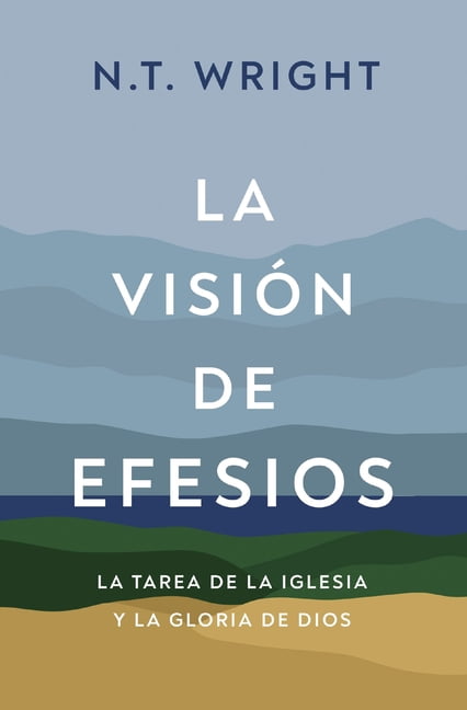 La VisiÃ³n de Efesios: La Tarea de la Iglesia Y La Gloria de Dios, (Paperback)