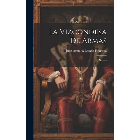 La Vizcondesa De Armas : Novela (Hardcover)