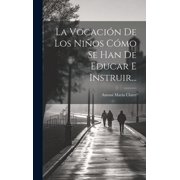 La Vocaci n De Los Ni os C mo Se Han De Educar E Instruir..., Hardcover
