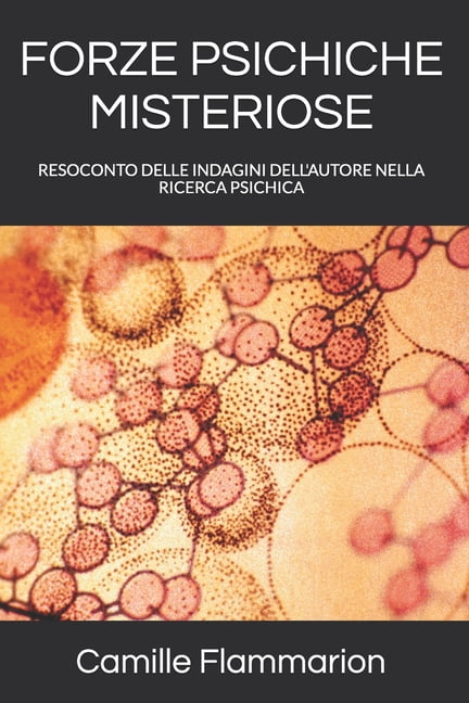 La Voce Dei Classici Della Coscienza Forze Psichiche Misteriose: Resoconto Delle Indagini Dell'autore Nella Ricerca Psichica, Book 10, (Paperback)