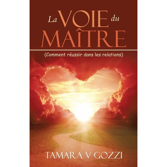 La Voie du Matre: (Comment russir dans les relations), (Paperback)