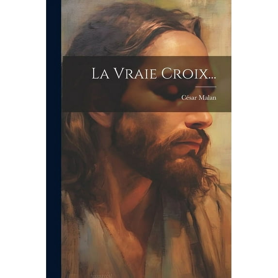 La Vraie Croix... (Paperback)