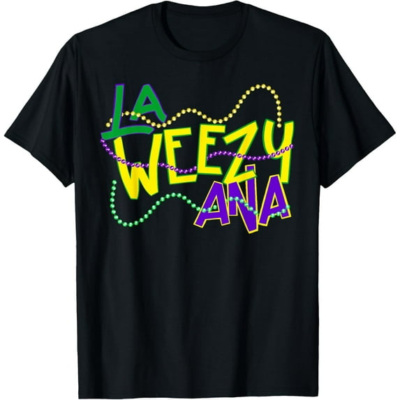 La Weezy Ana Mardi Gras Louisiana Fat Tuesday New Orleans T-Shirt TShirt